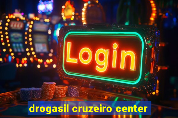 drogasil cruzeiro center